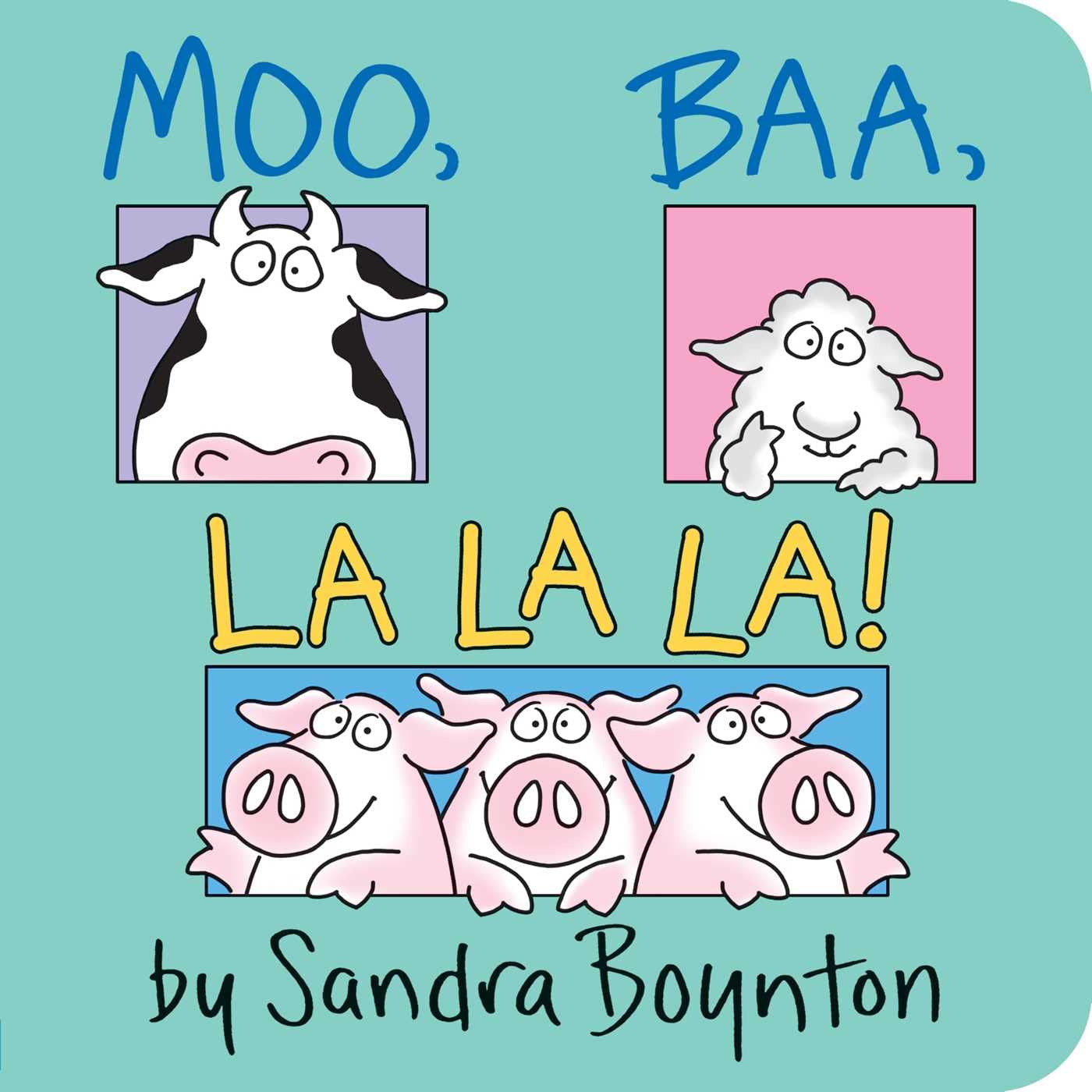 Moo Baa La La La by Sandra Boynton