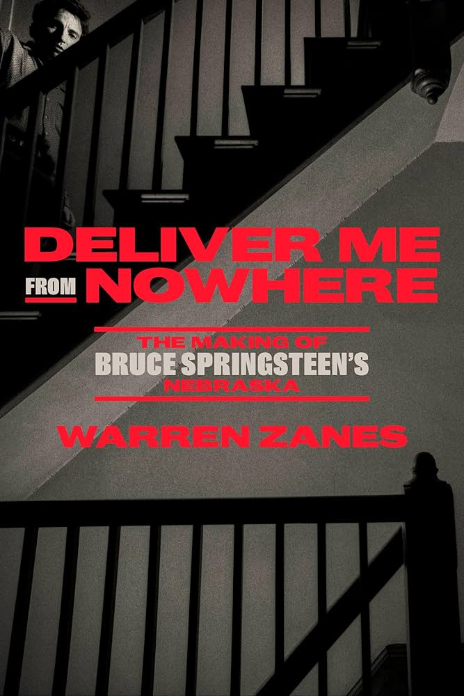 Deliver Me from Nowhere by Warren Zanes